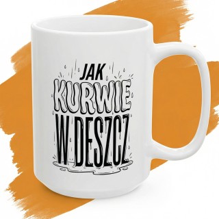 Kubek „Jak k***** w deszcz” – sarkastyczny komentarz do codzienności