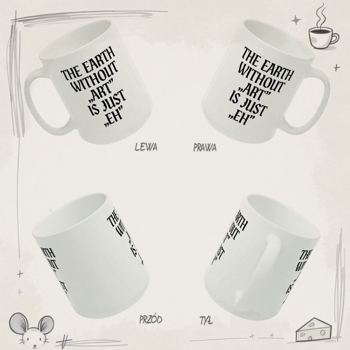 Kubek - The earth without Art is just EH - Galeria - (B)_4Side_Grid