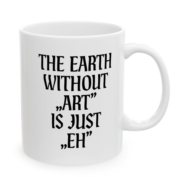 Kubek - The earth without Art is just EH - Main - (B)_1_Basic-White_11Oz