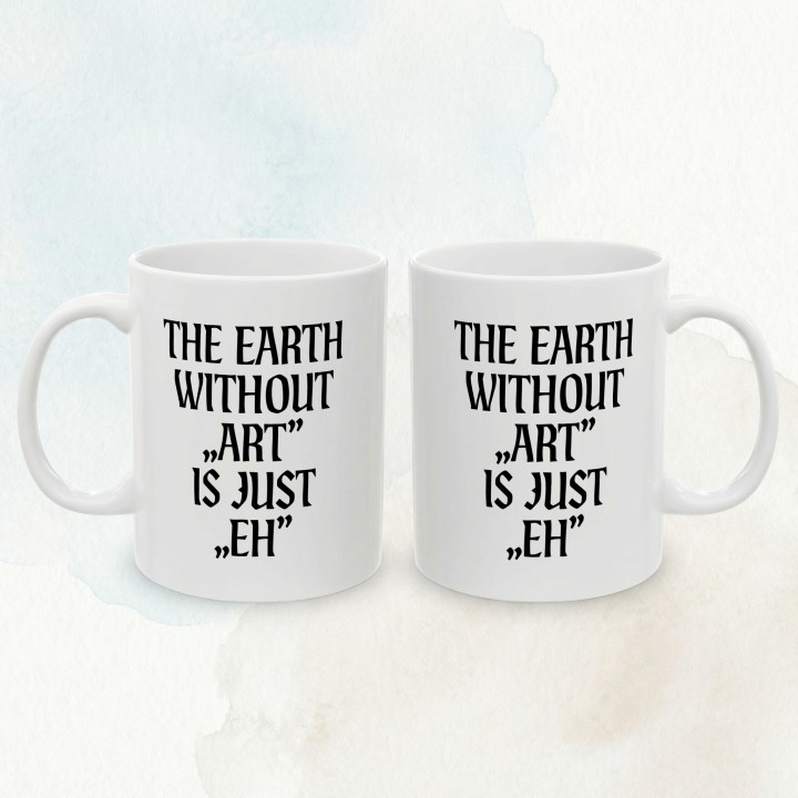 Kubek - The earth without Art is just EH - Main - (B)_1_Basic-White_11Oz