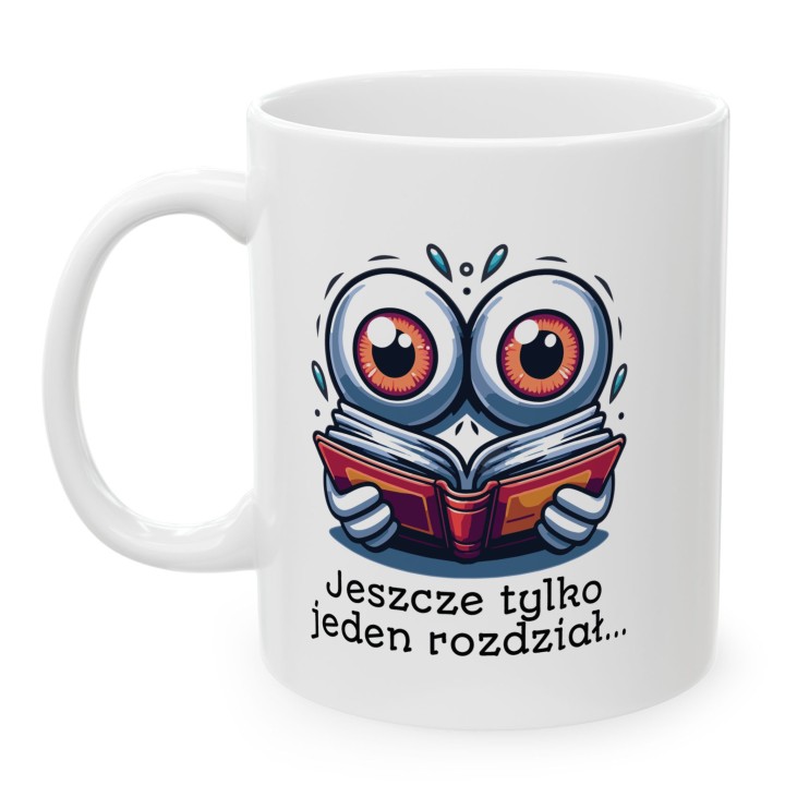 Kubek „Jeszcze tylko jeden rozdział…” – kubek dla mola książkowego na prezent