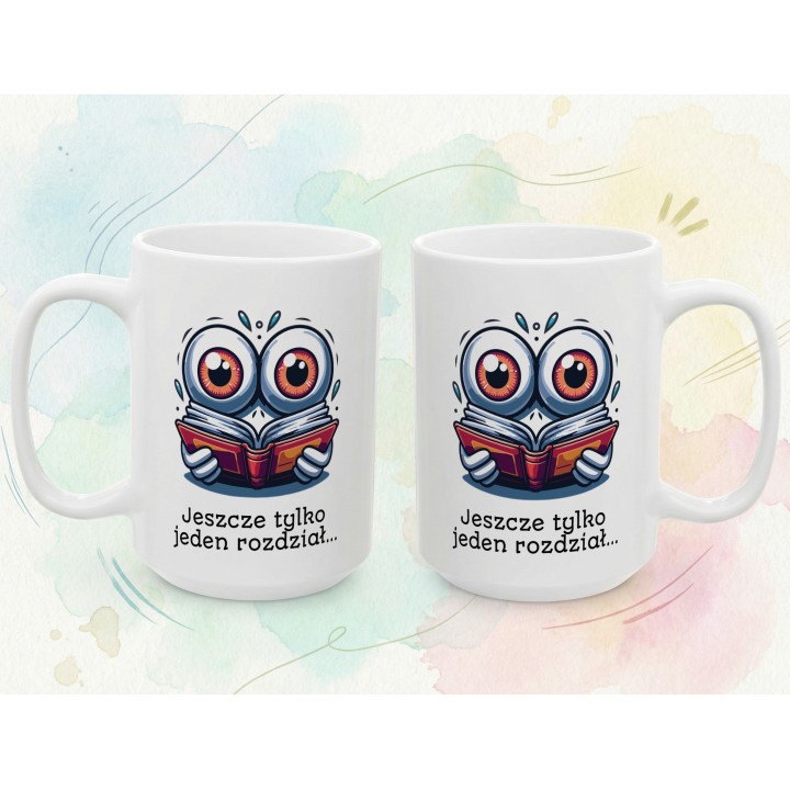 Kubek „Jeszcze tylko jeden rozdział…” – kubek dla mola książkowego na prezent