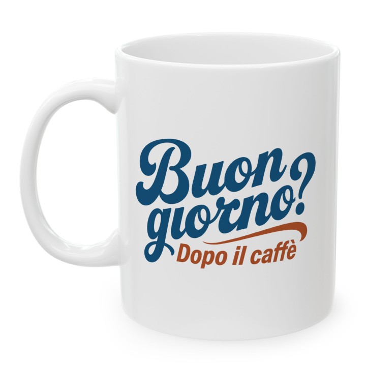 Włoski napis - Buongiorno? Dopo il cafe - Main - (B)_1_Basic-White_11Oz