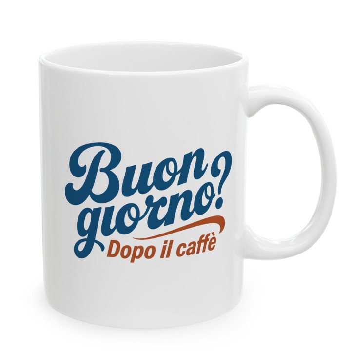 Włoski napis - Buongiorno? Dopo il cafe - Main - (B)_1_Basic-White_11Oz