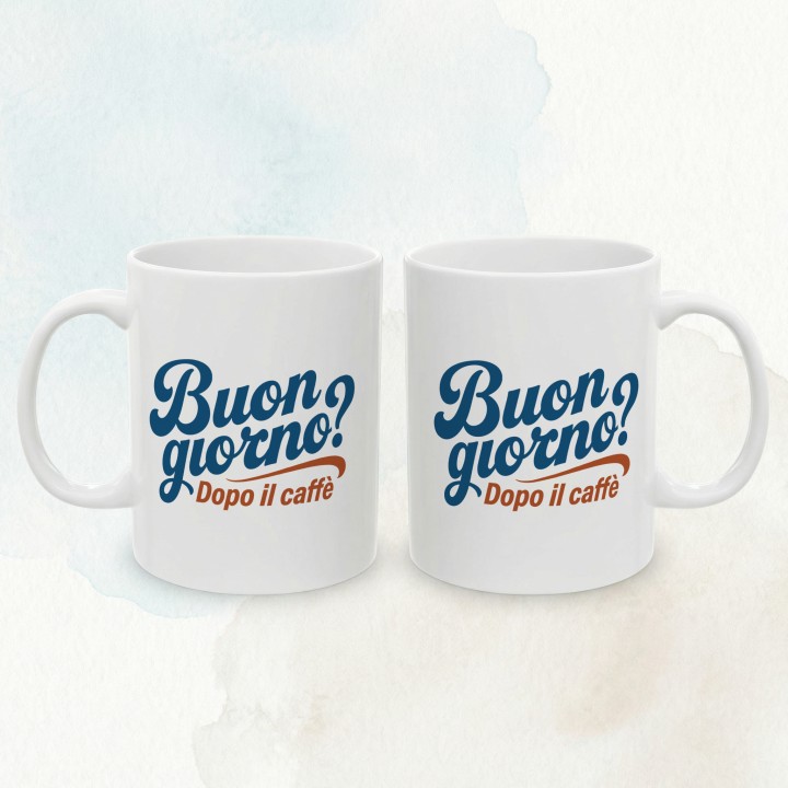 Włoski napis - Buongiorno? Dopo il cafe - Main - (B)_1_Basic-White_11Oz