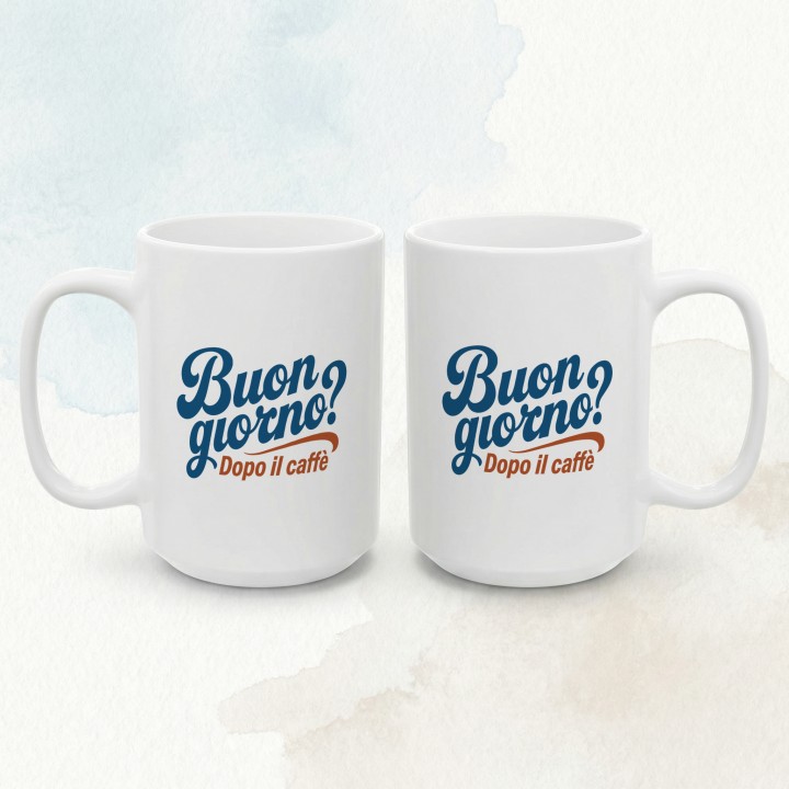 Włoski napis - Buongiorno? Dopo il cafe - Main - (B)_1_Basic_White_15Oz