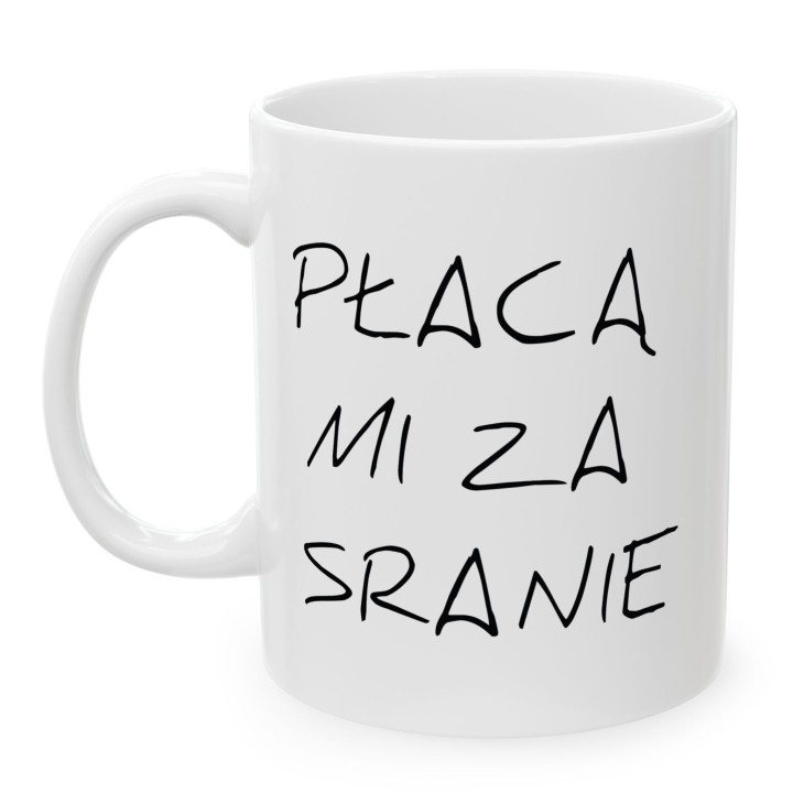 Płacą mi za sranie - napis - Main - (B)_1_Basic-White_11Oz