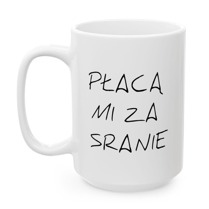 Płacą mi za sranie - napis - Main - (B)_1_Basic_White_15Oz