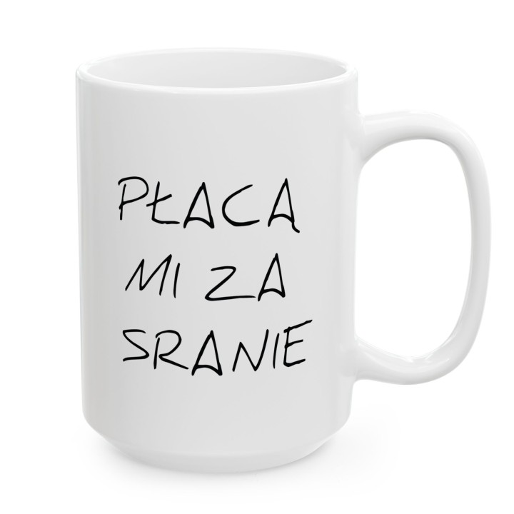Płacą mi za sranie - napis - Main - (B)_1_Basic_White_15Oz