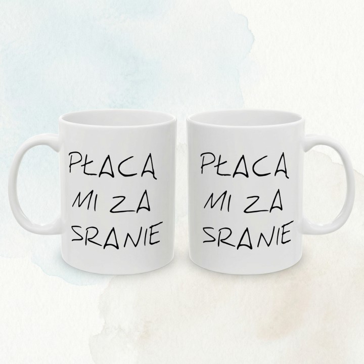 Płacą mi za sranie - napis - Main - (B)_1_Basic-White_11Oz