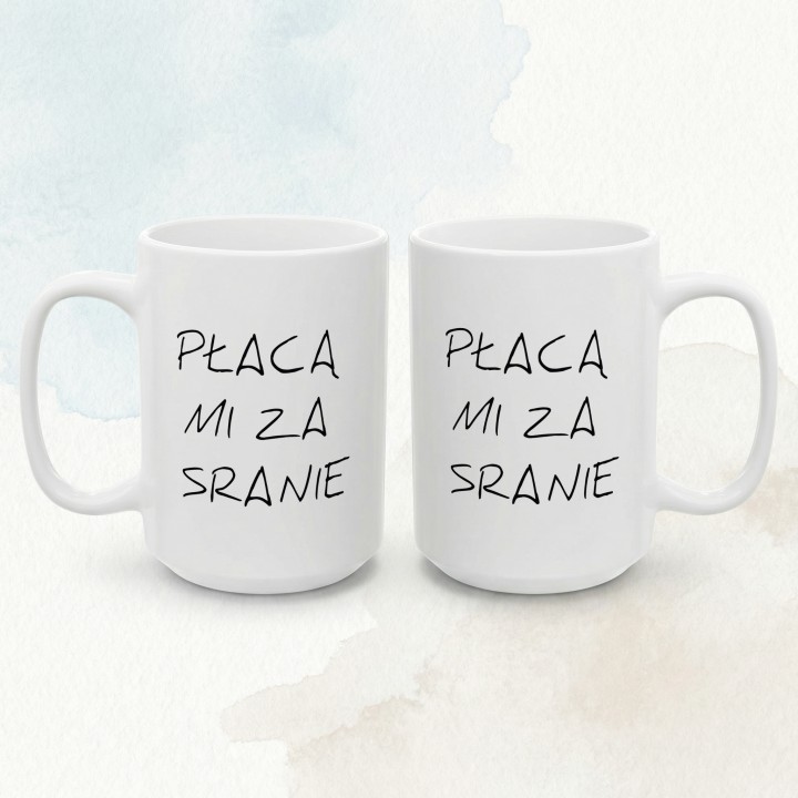 Płacą mi za sranie - napis - Main - (B)_1_Basic_White_15Oz
