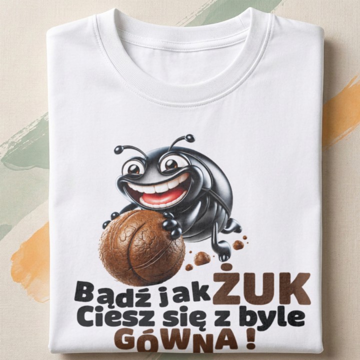 Bądź jak żuk - Ciesz się z byle gówna - detail - FOLDED_WHITE