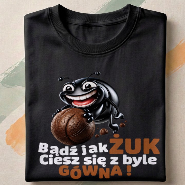 Bądź jak żuk - Ciesz się z byle gówna - detail - FOLDED_BLACK