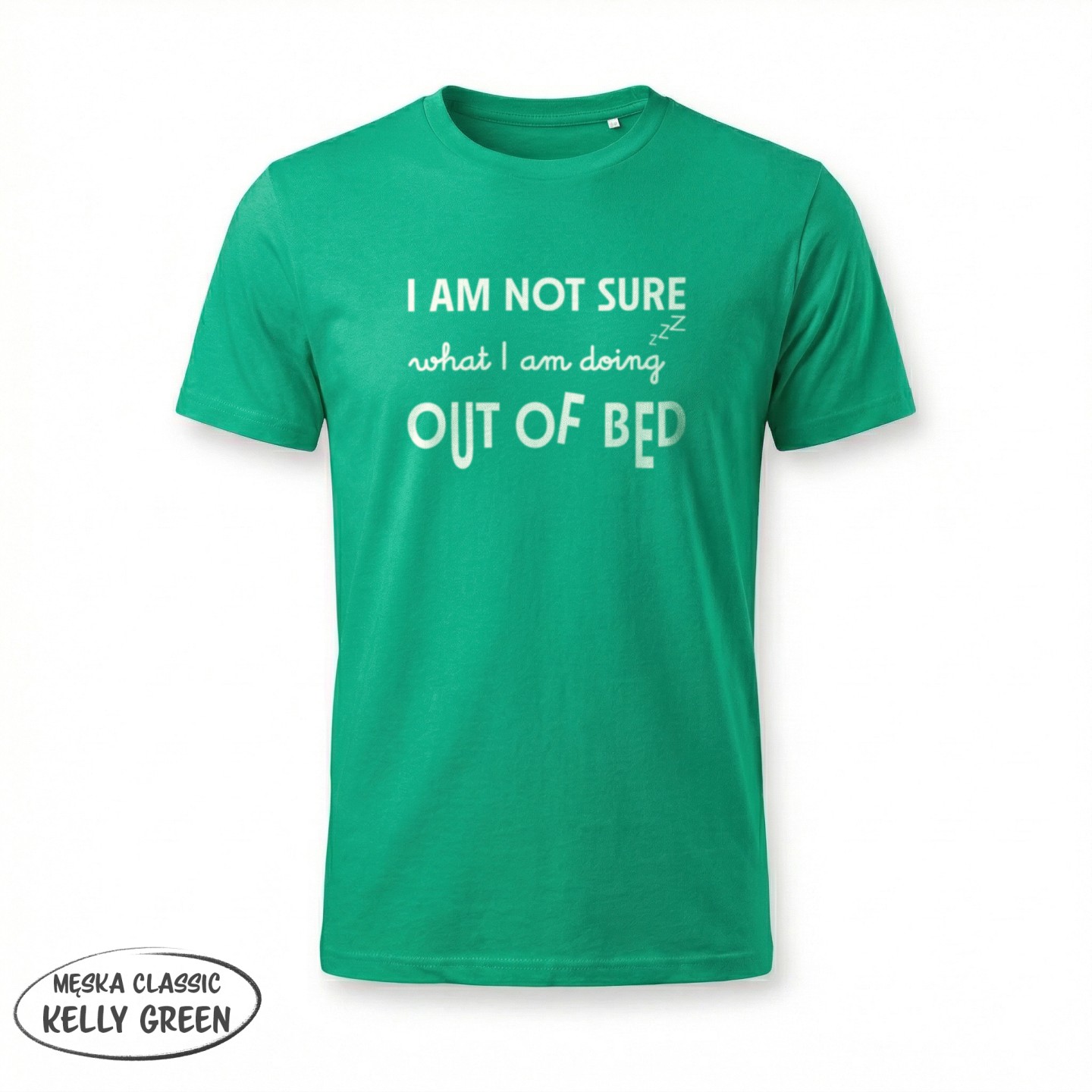 I am not Sure what i am doing out of bed - variant - FRONT_MANEKIN_CLEAR_LABEL