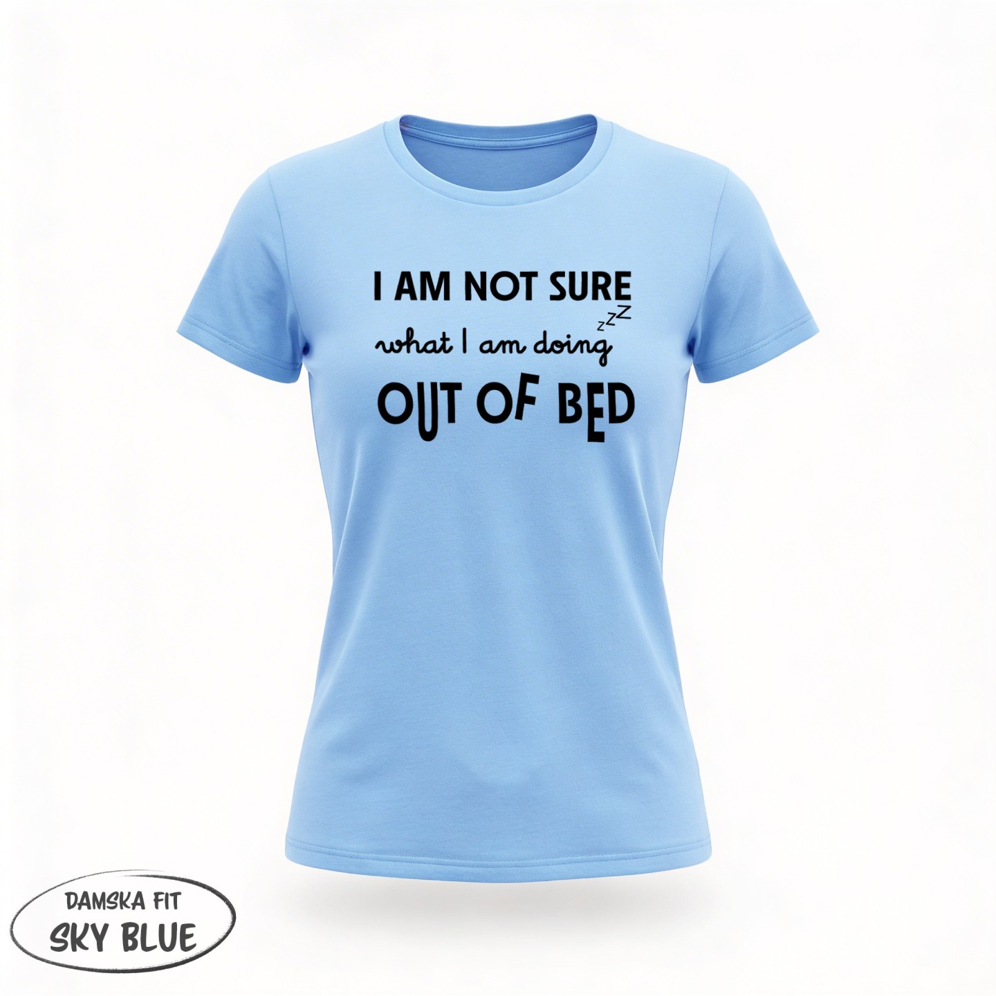 I am not Sure what i am doing out of bed - variant - FRONT_MANEKIN_CLEAR_LABEL