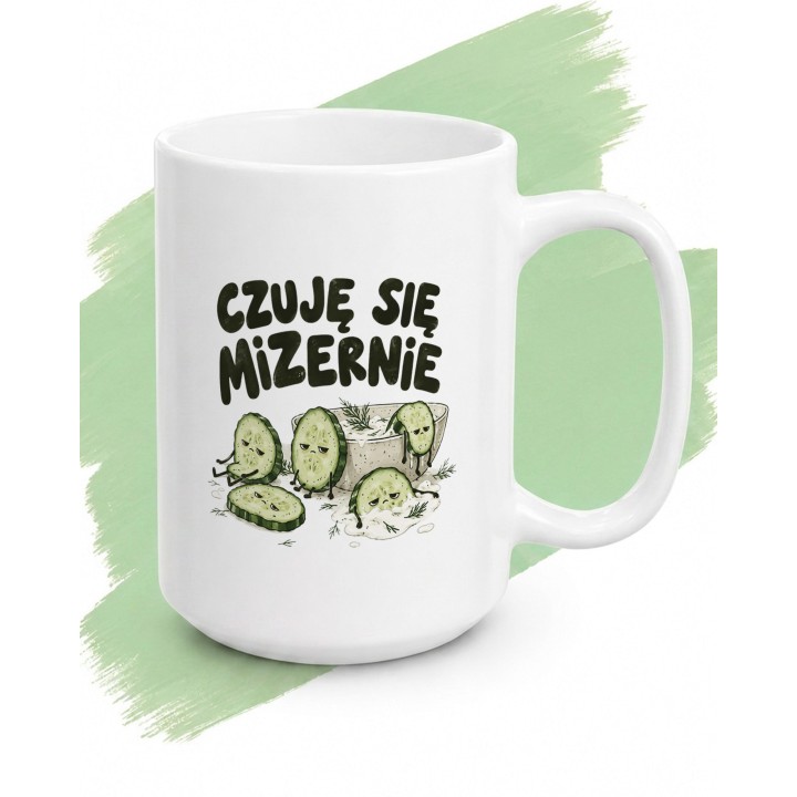 Kubek Czuję się mizernie | Śmieszny kubek z ogórkiem