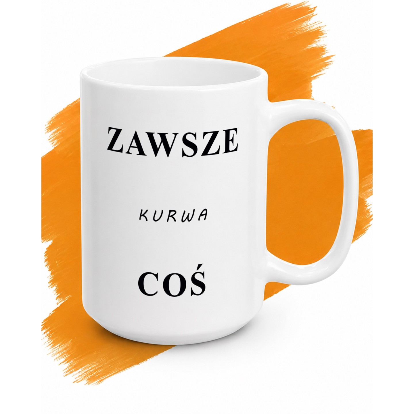 Kubek „ZAWSZE KURWA COŚ”