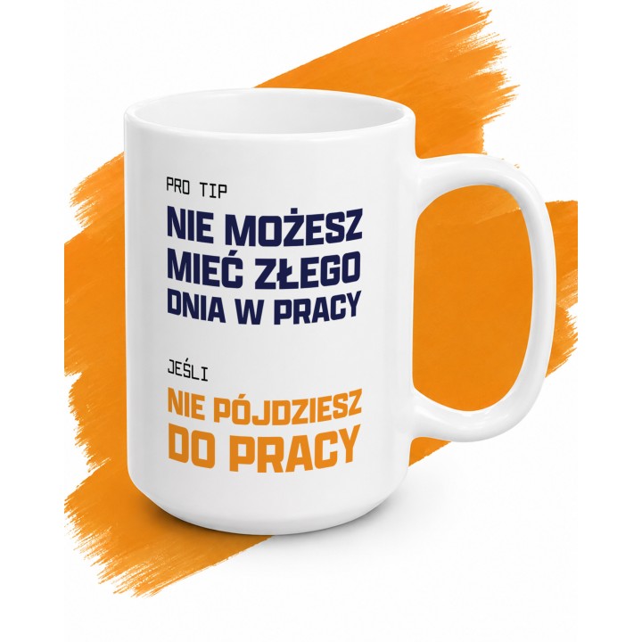 Nie możesz mieć złego w pracy dnia jeśli nie pójdziesz do pracy - main - ORANGE_1