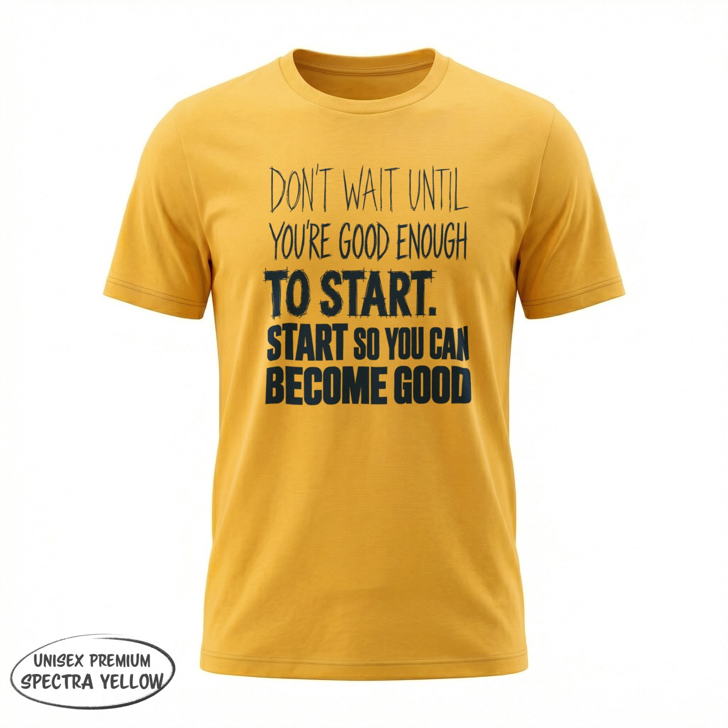 Don't Wait Until you're good enough to start - variant - FRONT_MANEKIN_CLEAR_LABEL