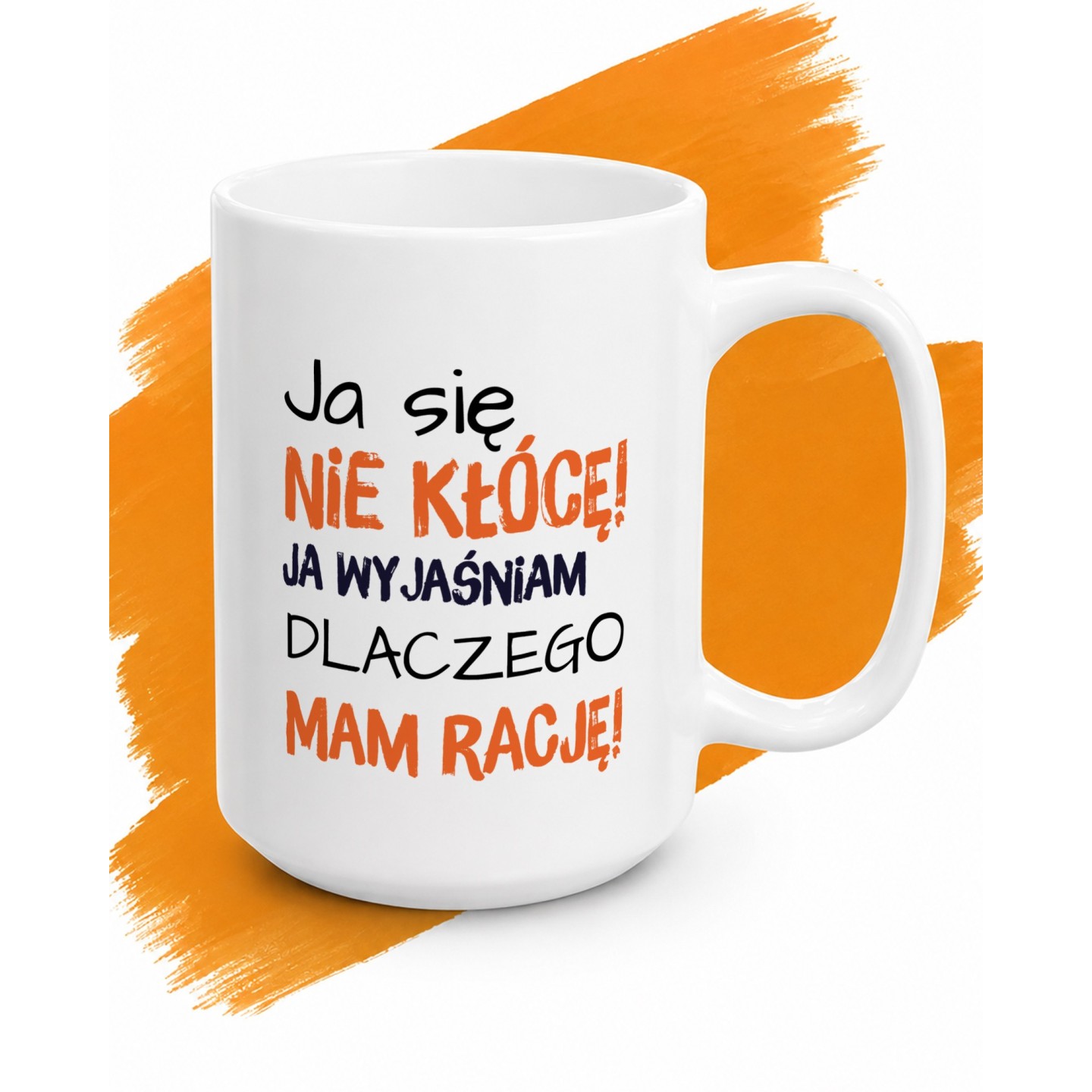 Kubek z nadrukiem „Ja się nie kłócę, ja wyjaśniam dlaczego mam rację”