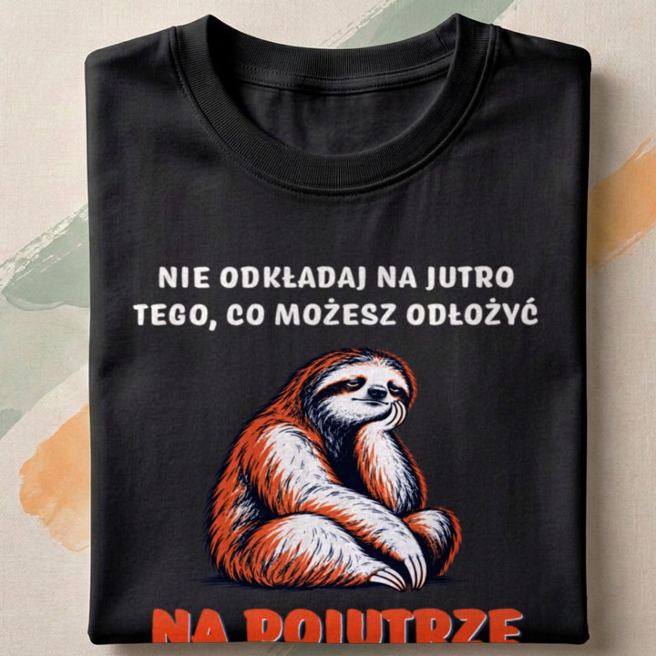 T-shirt z leniwym zwierzęciem i śmiesznym hasłem