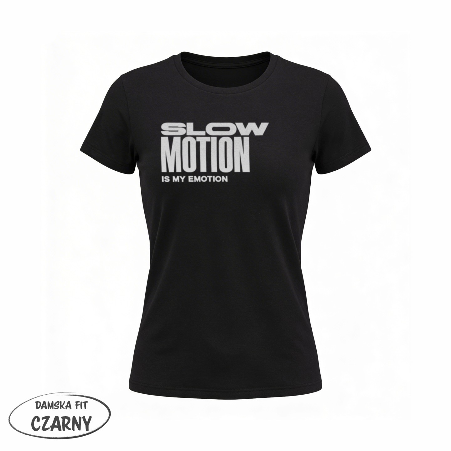 Koszulka z napisem Slow Motion Is My Emotion – Damska Fit Czarna