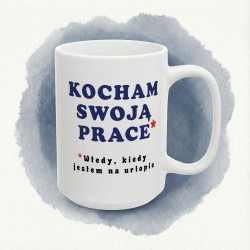 Kubek z nadrukiem „Kocham swoją pracę*” - miłość z gwiazdką i urlopem
