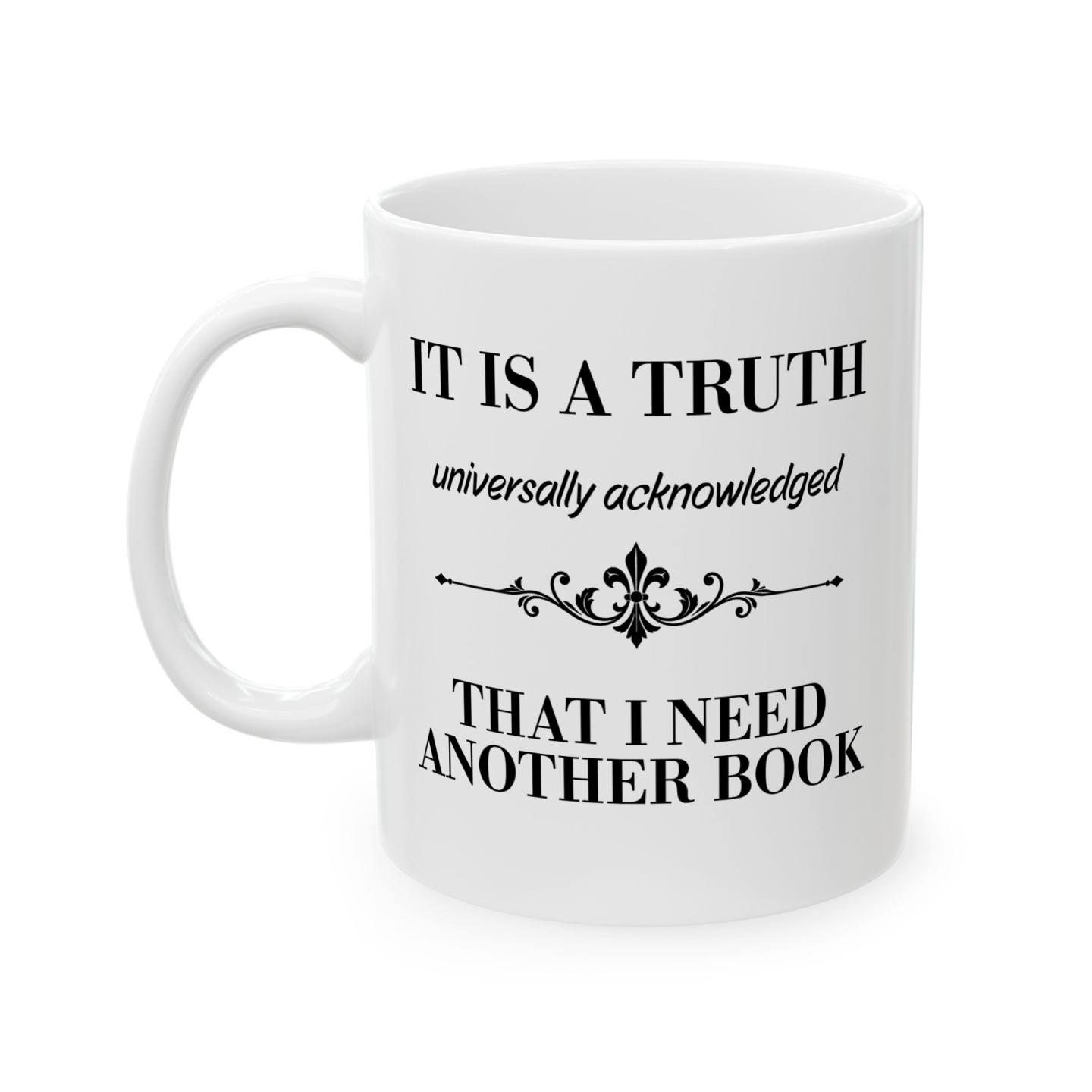 Kubek dla mola książkowego z napisem It is a Truth That I Need Another Book
