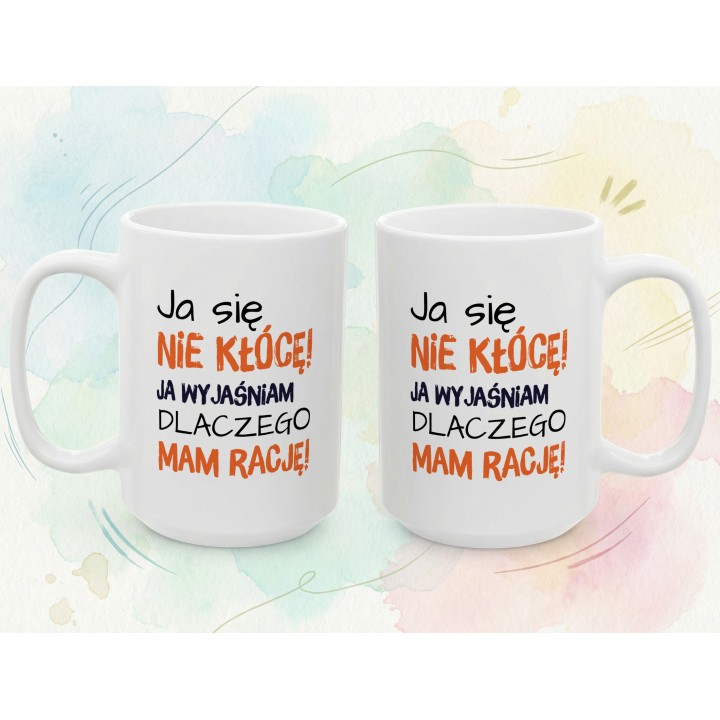 Kubek z nadrukiem „Ja się nie kłócę, ja wyjaśniam” – śmieszny kubek z tekstem