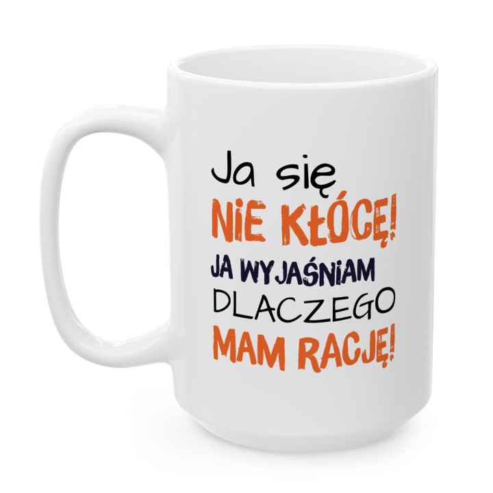 Kubek z nadrukiem „Ja się nie kłócę, ja wyjaśniam” – śmieszny kubek z tekstem