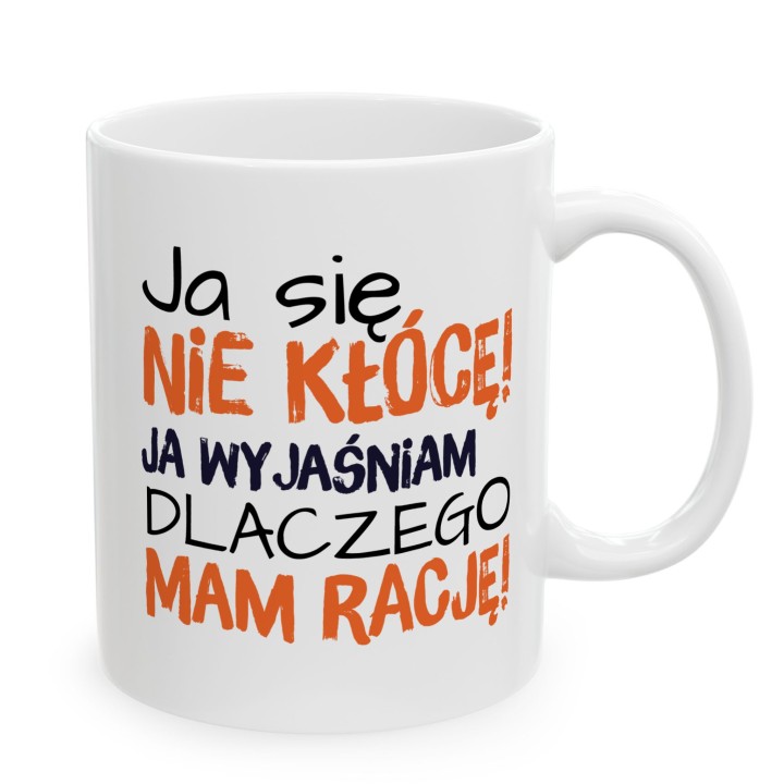 Kubek z nadrukiem „Ja się nie kłócę, ja wyjaśniam” – śmieszny kubek z tekstem