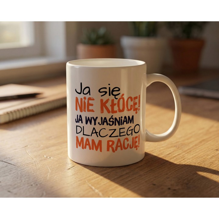 Kubek z nadrukiem „Ja się nie kłócę, ja wyjaśniam” – śmieszny kubek z tekstem