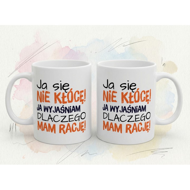 Kubek z nadrukiem „Ja się nie kłócę, ja wyjaśniam” – śmieszny kubek z tekstem