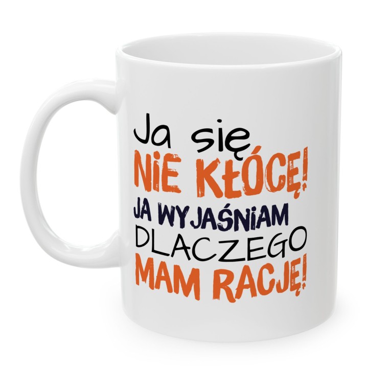 Kubek z nadrukiem „Ja się nie kłócę, ja wyjaśniam” – śmieszny kubek z tekstem