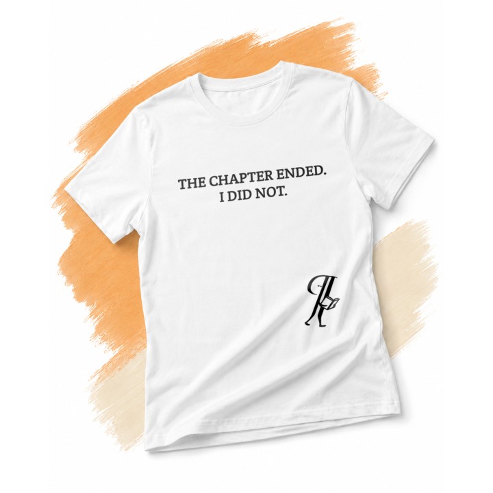 Koszulka dla czytelnika z napisem The chapter ended I did not