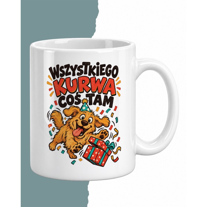 Kubek Wszystkiego k**** Coś tam z psem | Śmieszny kubek na prezent