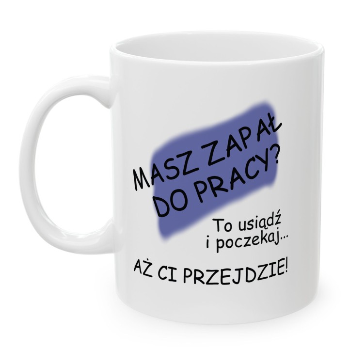 Kubek z nadrukiem „Masz zapał do pracy?” – ironiczny kubek o motywacji