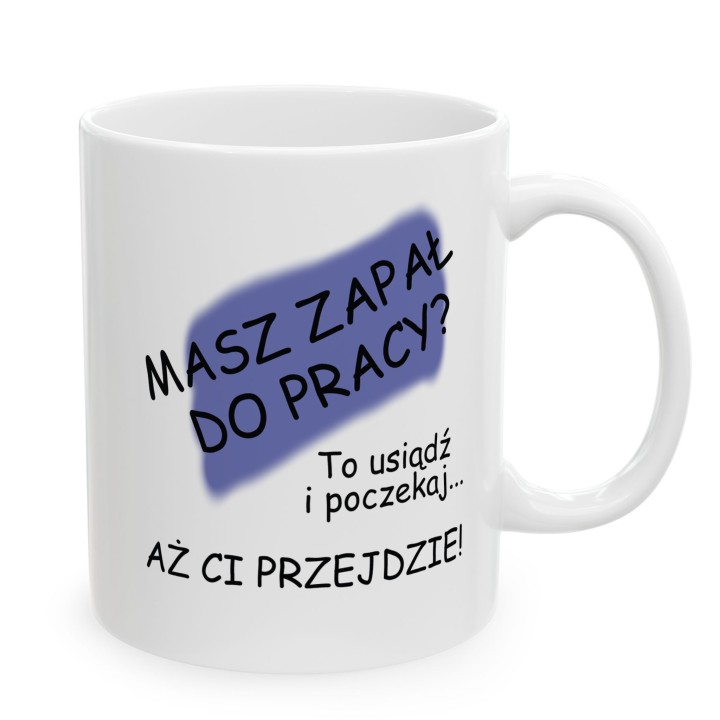 Kubek z nadrukiem „Masz zapał do pracy?” – ironiczny kubek o motywacji