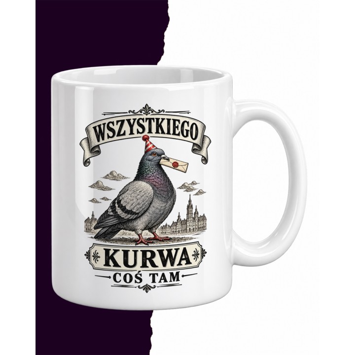 Kubek Wszystkiego k**** coś tam – Gołąb pocztowy | Śmieszny prezent