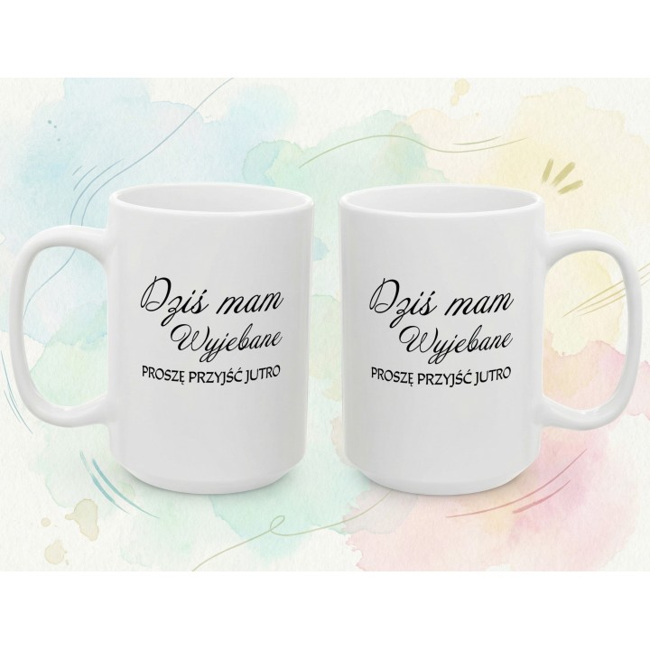 Kubek z nadrukiem „Dziś mam wyjebane” – śmieszny kubek z dystansem