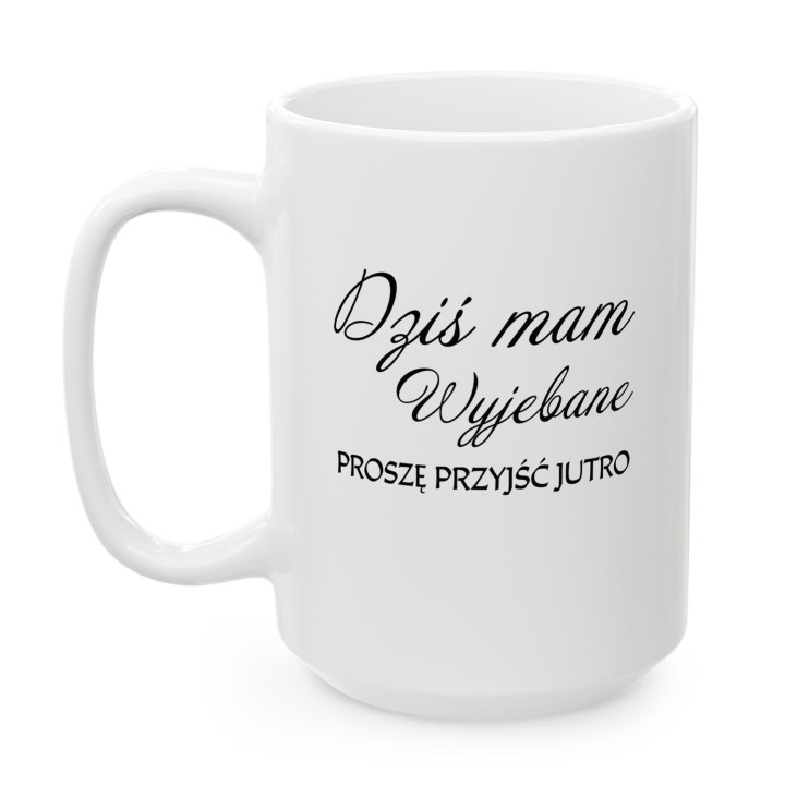 Kubek z nadrukiem „Dziś mam wyjebane” – śmieszny kubek z dystansem