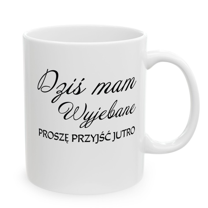 Kubek z nadrukiem „Dziś mam wyjebane” – śmieszny kubek z dystansem
