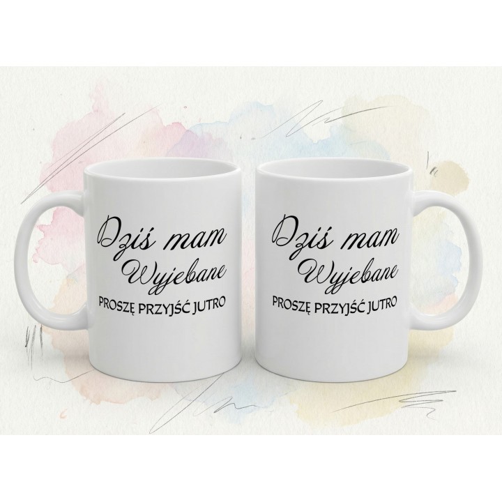 Kubek z nadrukiem „Dziś mam wyjebane” – śmieszny kubek z dystansem