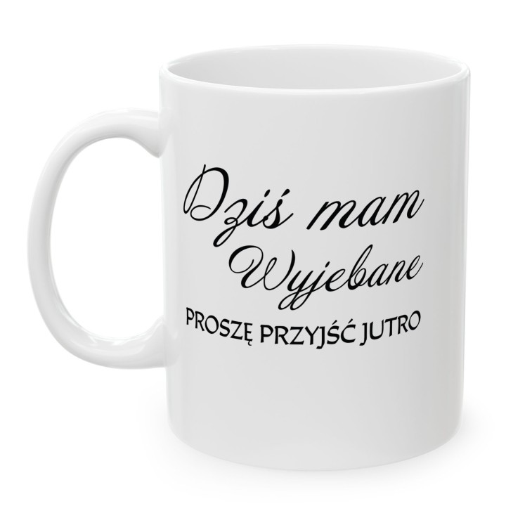 Kubek z nadrukiem „Dziś mam wyjebane” – śmieszny kubek z dystansem