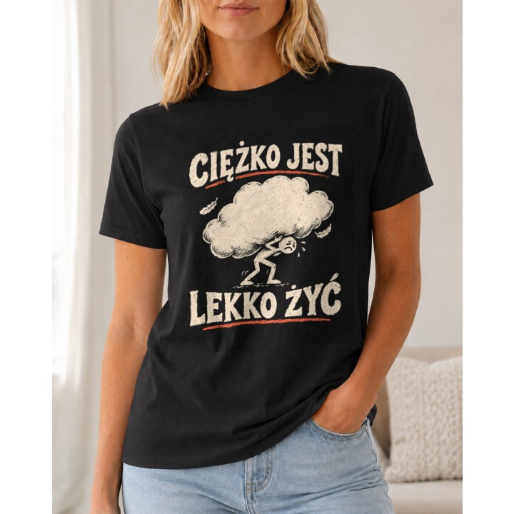 T-shirt z ironicznym napisem Ciężko jest lekko żyć
