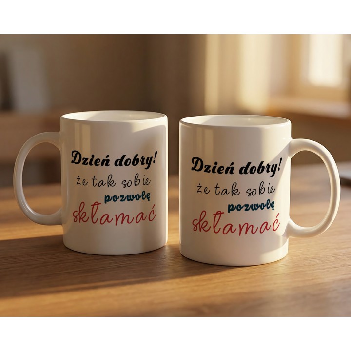 Kubek z nadrukiem „Dzień dobry! Że tak sobie pozwolę skłamać” – ironiczny kubek