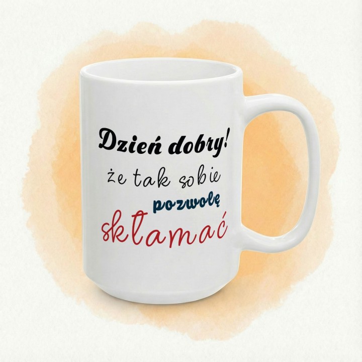 Kubek z nadrukiem „Dzień dobry! Że tak sobie pozwolę skłamać” – ironiczny kubek