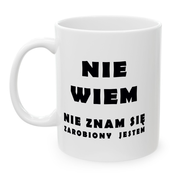 Kubek z nadrukiem „Nie wiem, nie znam się, zarobiony jestem” – śmieszny kubek z tekstem