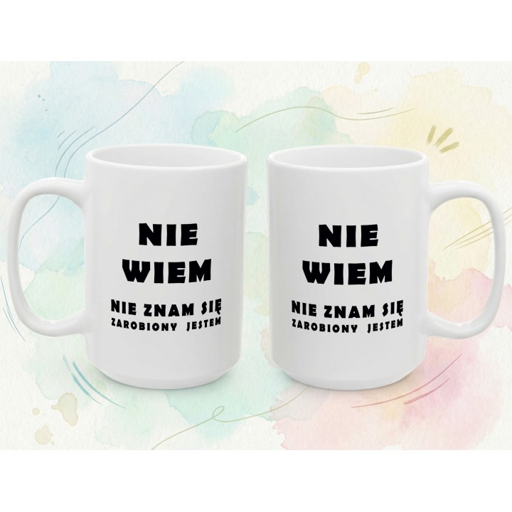 Kubek z nadrukiem „Nie wiem, nie znam się, zarobiony jestem” – śmieszny kubek z tekstem