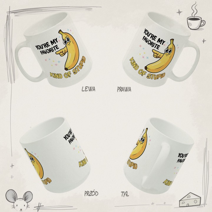 Kubek z nadrukiem „You’re my favorite kind of stupid” – śmieszny kubek z bananem